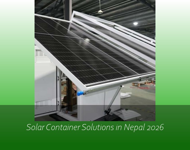 Solar Container Solutions in Nepal 2026